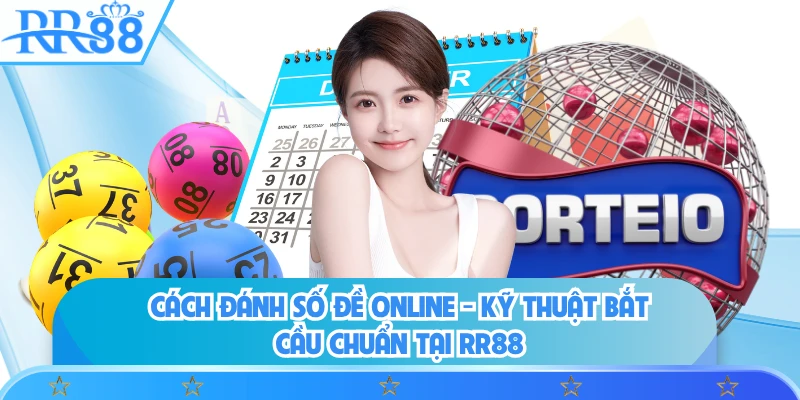 Cách Đánh Số Đề Online - Kỹ Thuật Bắt Cầu Chuẩn Tại RR88