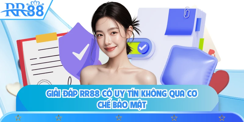 Giải đáp RR88 có uy tín không qua cơ chế bảo mật