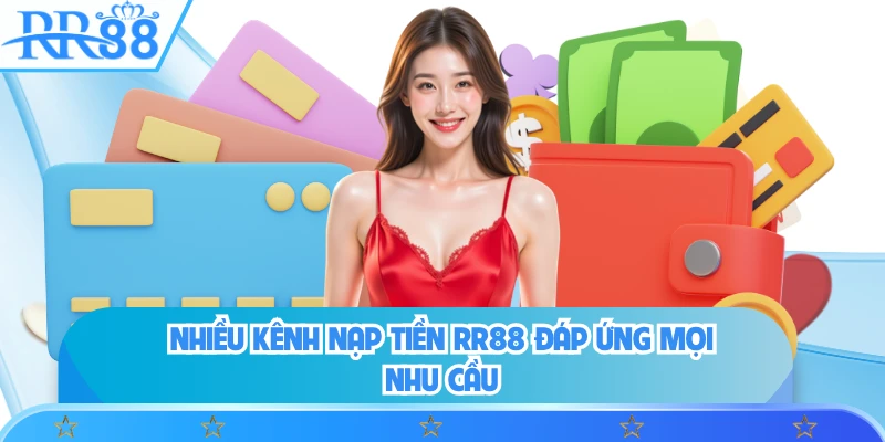 Nhiều kênh nạp tiền RR88 đáp ứng mọi nhu cầu